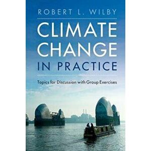 Climate Change in Practice - Robert L. Wilby imagine