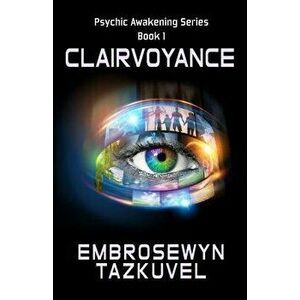 Clairvoyance, Paperback - Embrosewyn Tazkuvel imagine