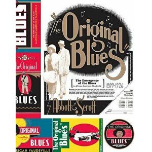 The Original Blues: The Emergence of the Blues in African American Vaudeville, Paperback - Lynn Abbott imagine