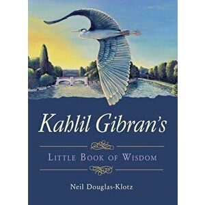 Kahlil Gibran's Little Book of Wisdom, Paperback - Kahlil Gibran imagine