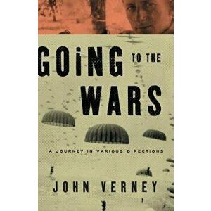 Going to the Wars: A Journey in Various Directions, Paperback - John Verney imagine