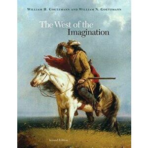The West of the Imagination, Hardcover - William H. Goetzmann imagine