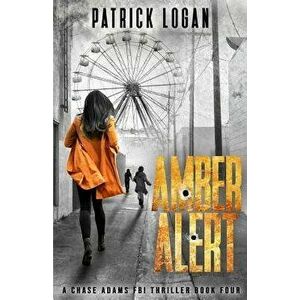 Amber Alert, Paperback - Patrick Logan imagine
