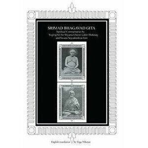 Srimad Bhagavad Gita: Spiritual Commentaries by Yogiraj Sri Sri Shyama Charan Lahiri Mahasay and Swami Sriyukteshvar Giri English Translatio, Hardcove imagine