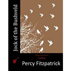 Jock of the Bushveld, Paperback - Percy Fitzpatrick imagine