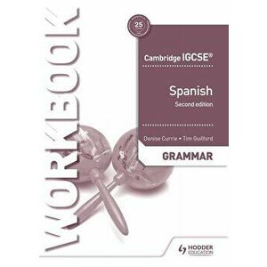 Cambridge Igcse(tm) Spanish Grammar Workbook Second Edition, Paperback - Denise Currie imagine