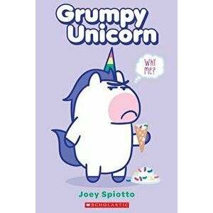 Grumpy Unicorn: Why Me?, Paperback - Scholastic imagine