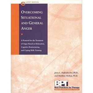 Overcoming Situational and General Anger - Client Manual, Paperback - Jerry Deffenbacher imagine