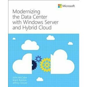 Modernizing the Datacenter with Windows Server and Hybrid Cloud, Paperback - John McCabe imagine