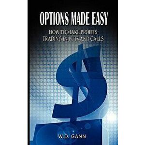 Options Made Easy: How to Make Profits Trading in Puts and Calls, Paperback - W. D. Gann imagine
