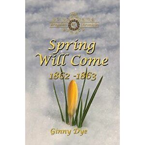 Spring Will Come (# 3 in the Bregdan Chronicles Historical Fiction Romance Series), Paperback - Ginny Dye imagine
