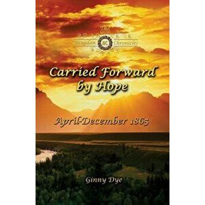 Carried Forward By Hope (# 6 in the Bregdan Chronicles Historical Fiction Romance Series), Paperback - Ginny Dye imagine