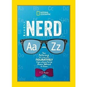 Nerd A to Z: Your Reference to Literally Figuratively Everything You've Always Wanted to Know - T. J. Resler imagine