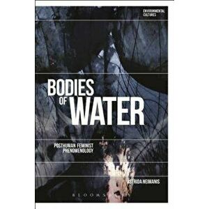Bodies of Water: Posthuman Feminist Phenomenology, Paperback - Astrida Neimanis imagine
