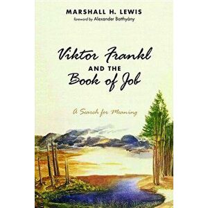 Viktor Frankl and the Book of Job, Paperback - Marshall H. Lewis imagine