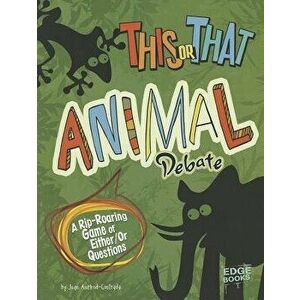 This or That Animal Debate: A Rip-Roaring Game of Either/Or Questions, Paperback - Joan Axelrod-Contrada imagine