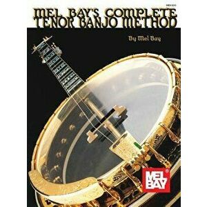 Complete Tenor Banjo Method, Paperback - Mel Bay imagine