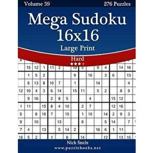 Mega Sudoku 16x16 Large Print - Hard - Volume 59 - 276 Logic Puzzles, Paperback - Nick Snels imagine