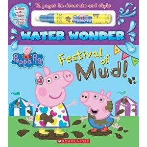 Festival of Mud! (Peppa Pig Water Wonder Storybook), Paperback - Scholastic imagine