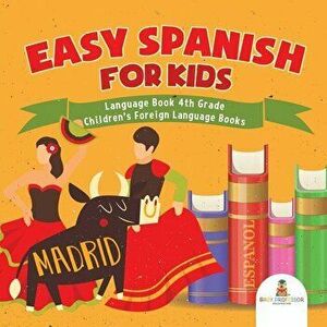 Easy Spanish for Kids - Language Book 4th Grade Children's Foreign Language Books, Paperback - Baby Professor imagine