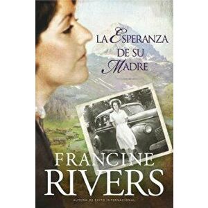 La Esperanza de Su Madre = Her Mother's Hope, Paperback - Francine Rivers imagine
