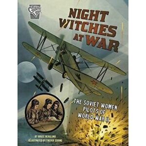 Night Witches at War: The Soviet Women Pilots of World War II, Paperback - Bruce Berglund imagine