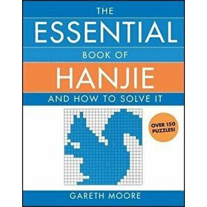 The Essential Book of Hanjie: And How to Solve It, Paperback - Gareth Moore imagine