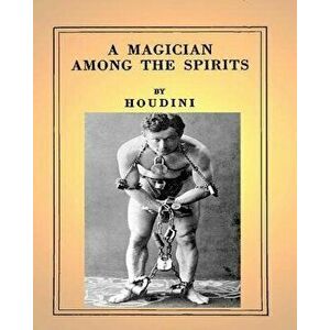 A Magician Among the Spirits .by: Harry Houdini (Illustrated) - Harry Houdini imagine