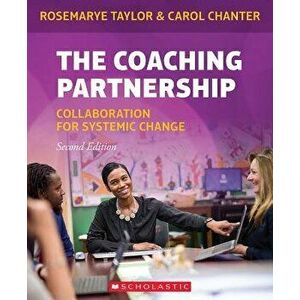 The Coaching Partnership: Collaboration for Systemic Change, Paperback - Rosemarye Taylor imagine
