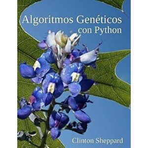 Algoritmos Genéticos con Python, Paperback - Clinton Sheppard imagine