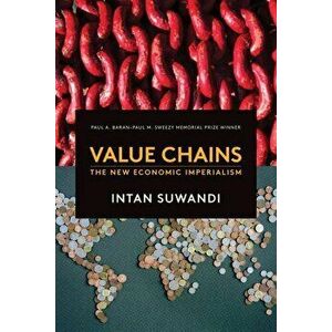 Value Chains: The New Economic Imperialism, Paperback - Intan Suwandi imagine