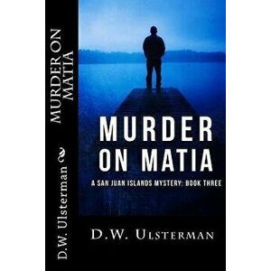 Murder on Matia, Paperback - D. W. Ulsterman imagine