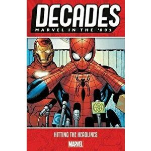 Decades: Marvel in the 00s - Hitting the Headlines, Paperback - Marvel Comics imagine