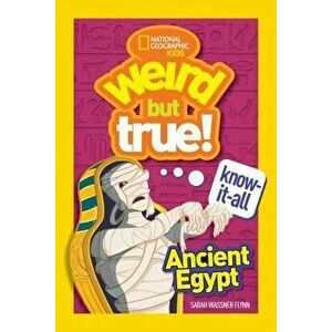 Weird But True Know-It-All: Ancient Egypt, Paperback - Sarah Wassner Flynn imagine