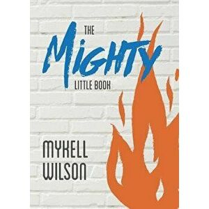 The Mighty Little Book, Paperback - Mykell Wilson imagine