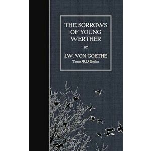 The Sorrows of Young Werther, Paperback - J. W. Von Goethe imagine