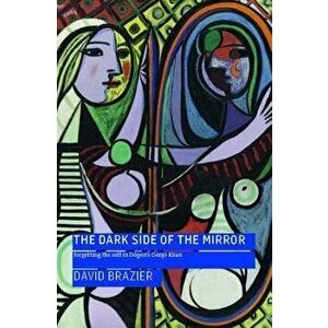 The Dark Side of the Mirror: Forgetting the Self in Dōgen's Genjō Kōan - David Brazier imagine