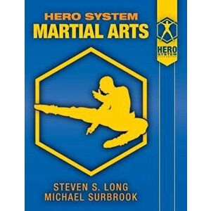 Hero System Martial Arts, Paperback - Steven S. Long imagine