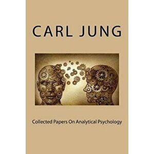 Collected Papers on Analytical Psychology, Paperback - MR Carl Gustav Jung imagine