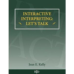 Interactive Interpreting: Let's Talk, Paperback - Jean E. Kelly imagine