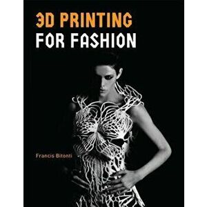 3D Printing Design: Additive Manufacturing and the Materials Revolution, Paperback - Francis Bitonti imagine