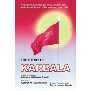 The Story of Karbala, Paperback - Sayyid Hussein Alamdar imagine
