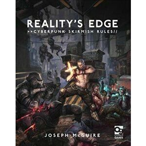 Reality's Edge: Cyberpunk Skirmish Rules, Hardcover - Joseph McGuire imagine