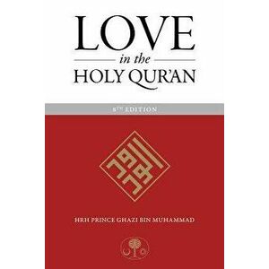 Love in the Holy Qur'an, Paperback - Ghazi Muhammad imagine