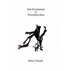 The Pilgrimage of Piltdown Man - Mike O'Leary imagine