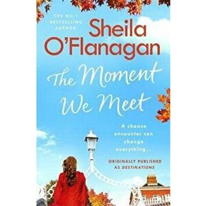 The Moment We Meet: Stories of Love, Hope and Chance Encounters by the No. 1 Bestselling Author, Paperback - Sheila O'Flanagan imagine