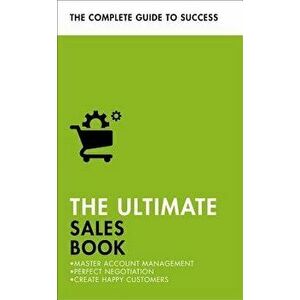 The Ultimate Sales Book: Master Account Management, Perfect Negotiation, Create Happy Customers, Paperback - Christine Harvey imagine