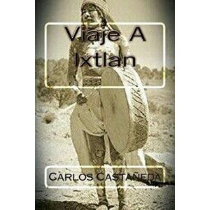 Viaje a Ixtlan, Paperback - Carlos Castaneda imagine