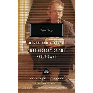 Oscar and Lucinda, True History of the Kelly Gang, Hardcover - Peter Carey imagine