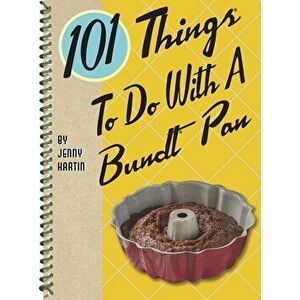 101 Things to Do with a Bundt(r) Pan - Jenny Hartin imagine